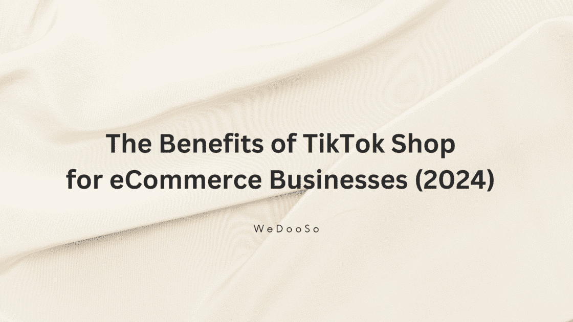 The Benefits of TikTok Shop for eCommerce Businesses (2024) image