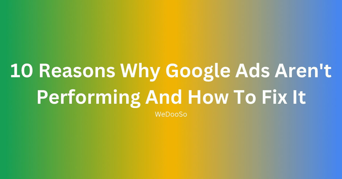10 Reasons Why Google Ads Aren't Performing Blog Image