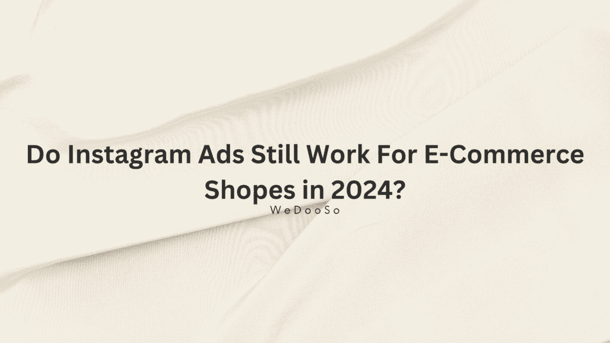 Do Instagram Ads Still Work For E-Commerce Brands in 2024? image